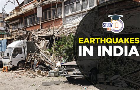 Earthquakes in India, Types, Map, Zones, Causes, Impacts