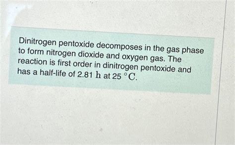 Solved Dinitrogen pentoxide decomposes in the gas phase to | Chegg.com