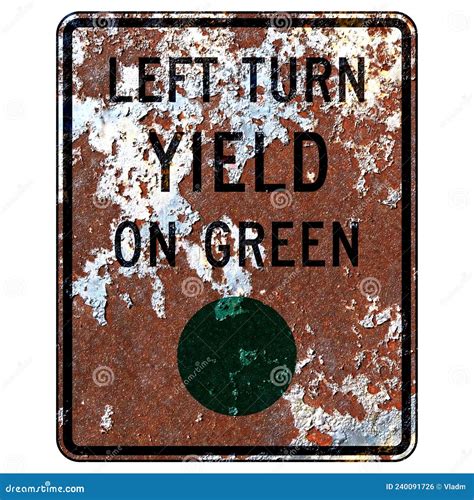 Old Rusty American Road Sign - Left Turn Yield on Green Stock ...