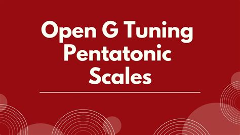 Open G Tuning Pentatonic Scales | Open G Tuning