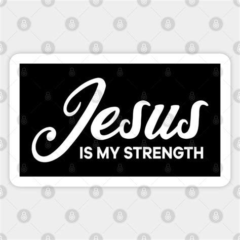 Jesus is my Strength Christian - Jesus Is My Strength - Sticker | TeePublic