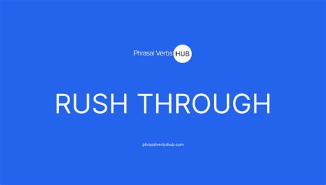 RUSH THROUGH | Phrasal Verb Meaning & Examples