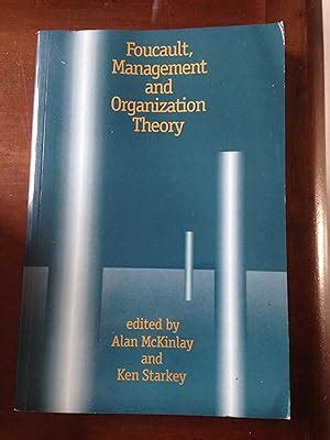 Foucault, Management and Organization Theory: From Panopticon to Technologies of Self by Alan ...