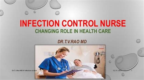 INFECTION CONTROL NURSE changing role in health care by Dr.T.V.Rao