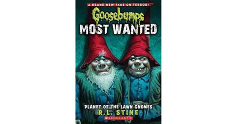 Planet of the Lawn Gnomes (Goosebumps Most Wanted, #1) by R.L. Stine — Reviews, Discussion ...