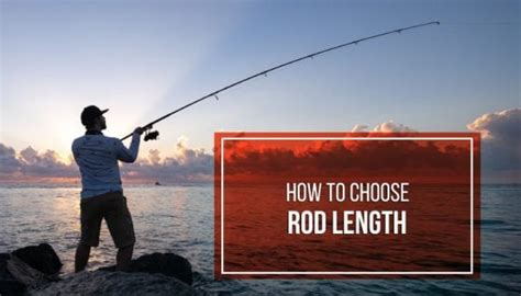 Choosing the Right Fishing Rod Length