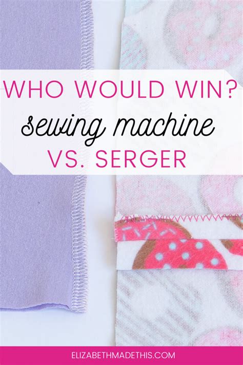 Who would win: sewing machine vs. serger - Elizabeth Made This