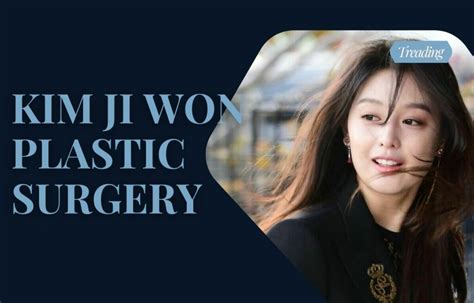 Did Kim Ji Won Undergone Plastic Surgery | Full Transformation Journey