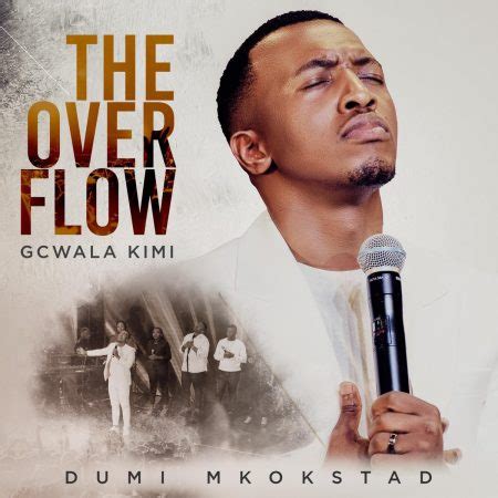 Dumi Mkokstad – The Overflow Gcwala Kimi Album (ZIP Download