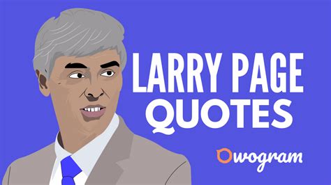 40 Notable Larry Page Quotes You Should Remember - Owogram