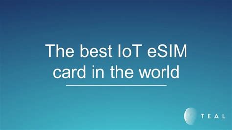 The Best IoT SIM Card - Cellular IoT Connectivity | True eSIM From TEAL