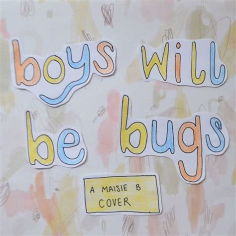 "Boys will be bugs" by Cavetown (cover) by Maisie B. | Song artists, Boys, Songs