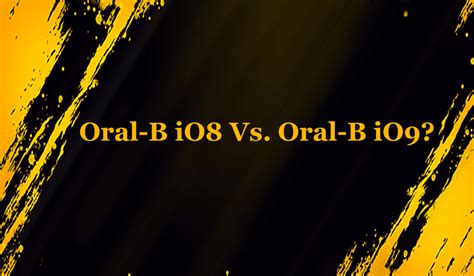 Oral-B iO8 And iO9 - What's The Difference?