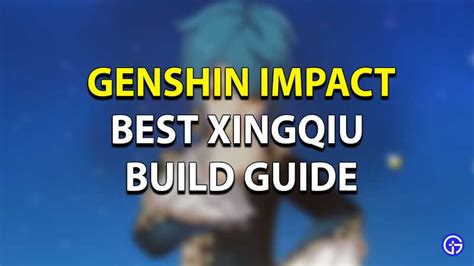 Xingqiu Best Build Guide -High DPS Build in Genshin Impact