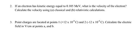 Solved If an electron has kinetic energy equal to 0.105 MeV, | Chegg.com