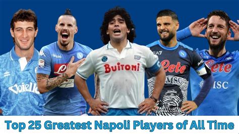 Top 25 Greatest Napoli Players of All Time