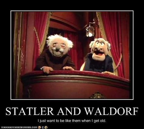 Statler & Waldorf. I just want to be like them when I get old. #Jim Henson #Muppets | The muppet ...