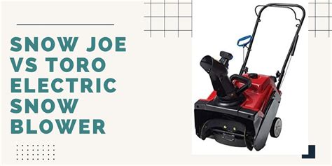 Snow Joe Vs Toro Electric Snow Blower • ThreeTwoHome