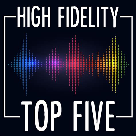 High Fidelity Top Five Episode 18: Brother What A Night It Really Was