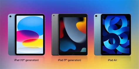 So sánh iPad Gen 10 và iPad Gen 9 và iPad Air có gì khác nhau?