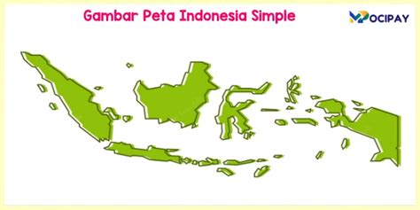 Gambar Peta Indonesia Simple Terbaru 2023 - MOCIPAY