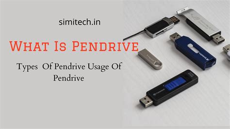 what is Pendrive Types OF pen Drive Usages Of Pendrive - simitech