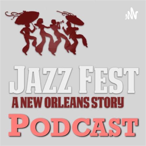 Jazz Fest: A New Orleans Story – Podcast – Podtail