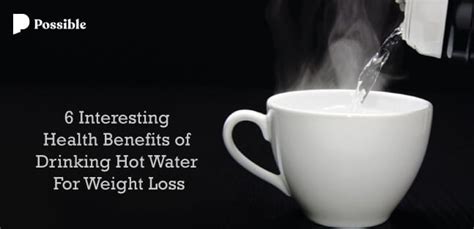 Health Benefits of Drinking Hot Water for Weight Loss | Possible