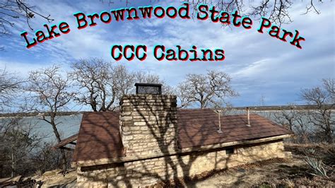 CCC Cabins at Lake Brownwood State Park - YouTube