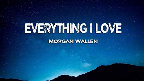 Morgan Wallen - Everything I Love (Lyrics) - YouTube