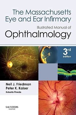 The Massachusetts Eye and Ear Infirmary Illustrated Manual of Ophthalmology by Neil J. Friedman ...