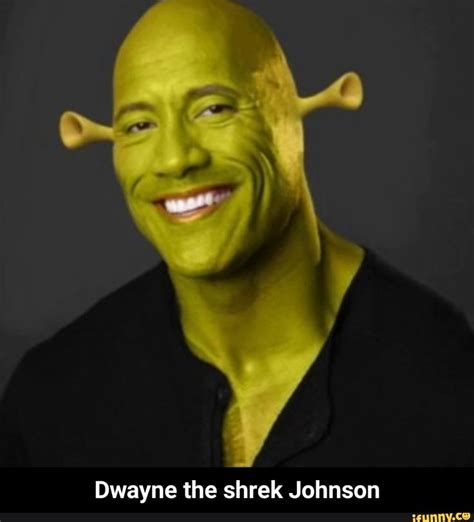 Dwayne the shrek Johnson - Dwayne the shrek Johnson - iFunny | Memes celebridades, Imagenes para ...