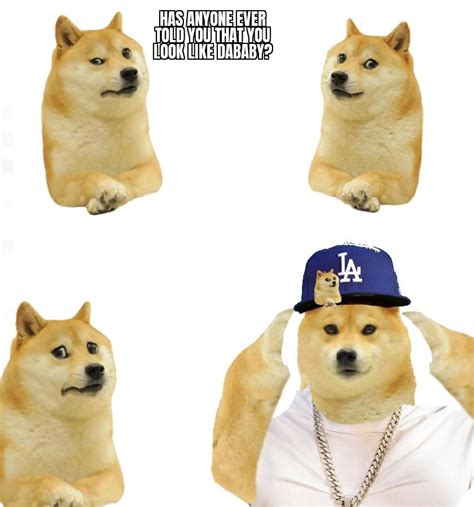 Le Dababy has arrived | /r/dogelore | Ironic DaBaby Memes | Know Your Meme