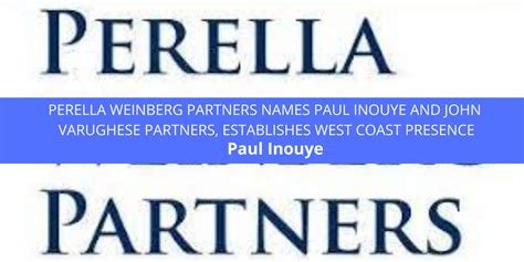 PAUL INOUYE PERELLA WEINBERG PARTNERS NAMES AND JOHNVA | Paul Inouye ...