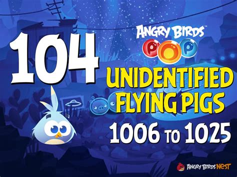 Angry Birds POP! Levels 1006 to 1025 – Unidentified Flying Pigs ...