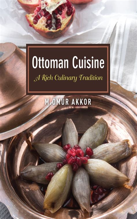 Ottoman Cuisine: A Rich Culinary Tradition - Blue Dome Press