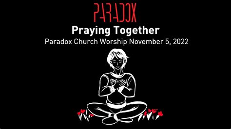 Paradox Church Worship Service November 5, 2022 | Praying Together | Lindy Reznick and Craig ...