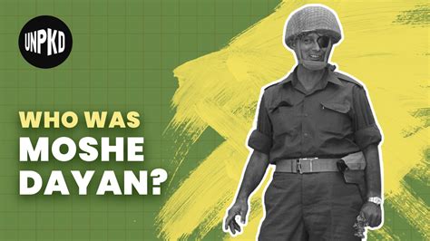 Moshe Dayan: Iconic Military Leader • Unpacked for Educators