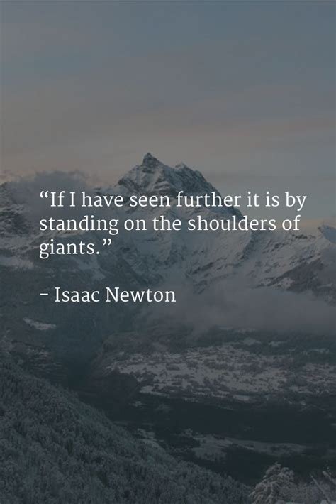 “If I have seen further it is by standing on the shoulders of giants.” - Isaac Newton ...