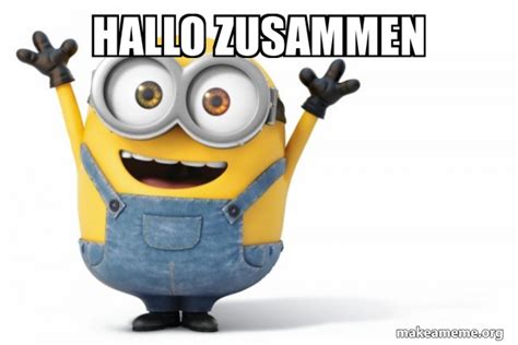 Hallo zusammen - Happy Minion Meme Generator