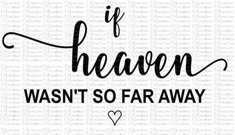 If Heaven Wasn't so Far Away Digital File SVG PNG DXF - Etsy