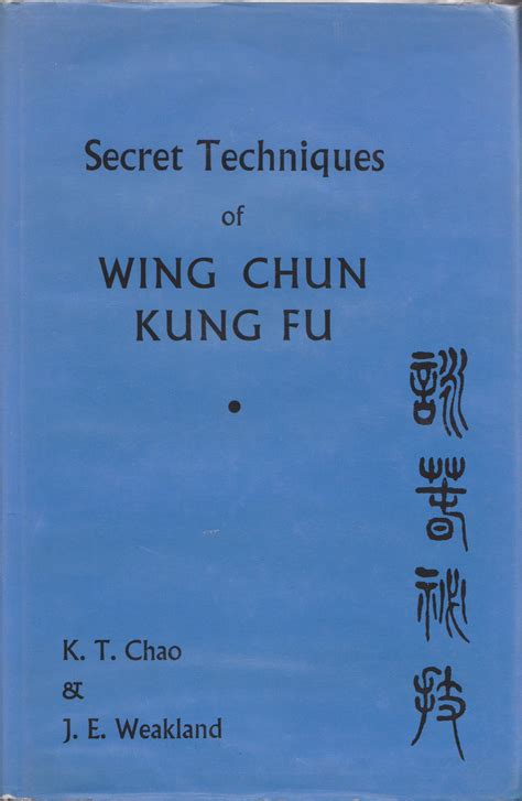 Revealing the Secrets of Wing Chun Kung Fu: Chao, Weakland and the Cultural Translation of the ...