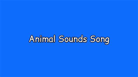 Animal Sounds Song Part 1 - YouTube