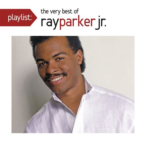 Ray Parker Jr. - Playlist: The Very Best of Ray Parker, Jr. - Amazon.com Music