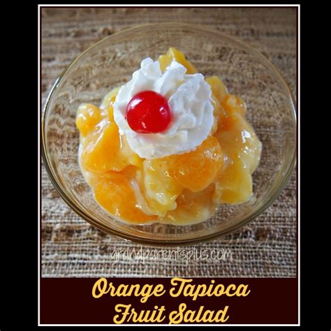 Orange Tapioca Fruit Salad – GrandparentsPlus.com