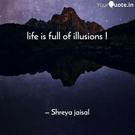 life is full of illusions... | Quotes & Writings by Ek Poetess | YourQuote