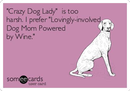 Search results for 'crazy dog lady' Ecards from Free and Funny cards ...