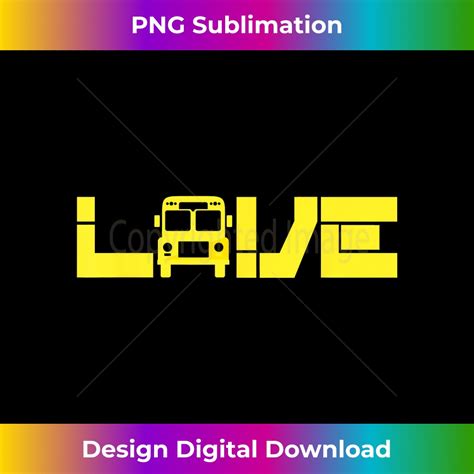 Love School Bus Driver Appreciation - Sophisticated PNG Subl - Inspire ...