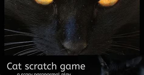 The cat scratch -A scary game