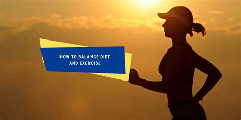 How to Balance Diet and Exercise